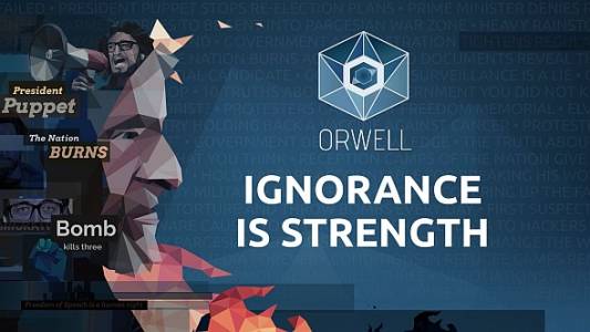 Фалшивите новини са в основата на новата игра Orwell: Ignorance is Strength 