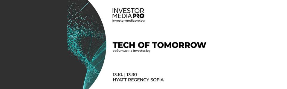 Технологичната еволюция от средство за развитие на бизнеса до основен двигател на промяната – на фокус в конференцията Tech of Tomorrow 